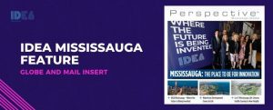 Read more about the article IDEA Mississauga Feature – Globe and Mail Insert
