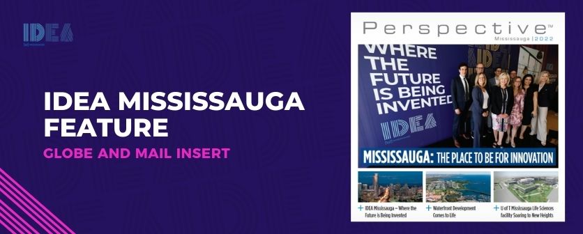 You are currently viewing IDEA Mississauga Feature – Globe and Mail Insert