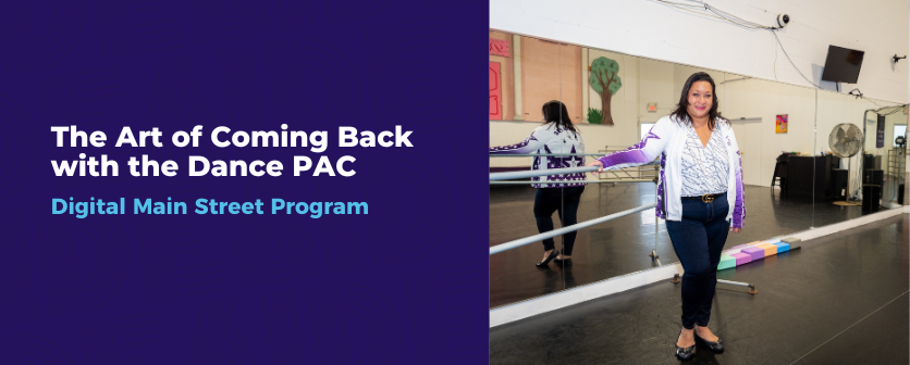 You are currently viewing The Art of Coming Back with the Dance PAC-Digital Main Street Program